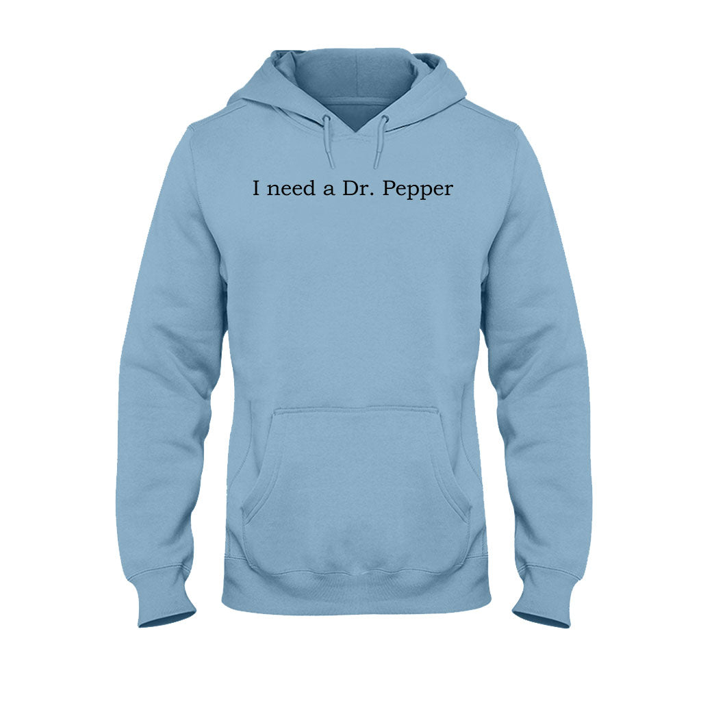 I Need A Dr Pepper Texas Drink T-shirt And Hoodie