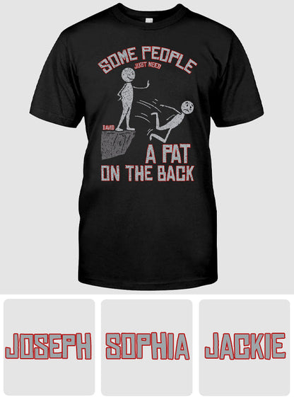 Some People Just Need A Pat On The Back - Personalized Sarcasm T-shirt And Hoodie