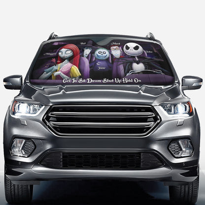 Get In Sit Down Shut Up Hold On - Personalized Nightmare Car Sunshade