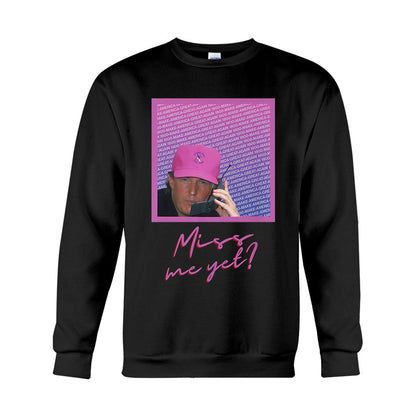 Miss Me Yet - T-shirt And Hoodie