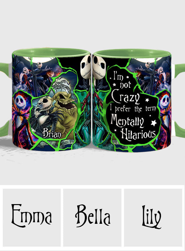 I'm Not Crazy, I Prefer The Term Mentaly Hilarious - Personalized Nightmare Accent Mug