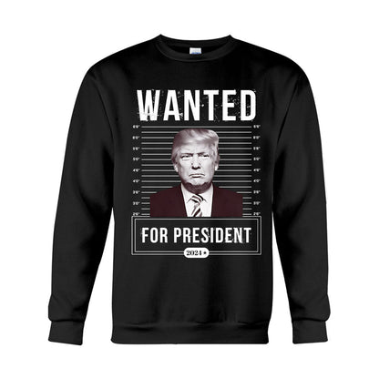 Wanted For President - T-shirt And Hoodie