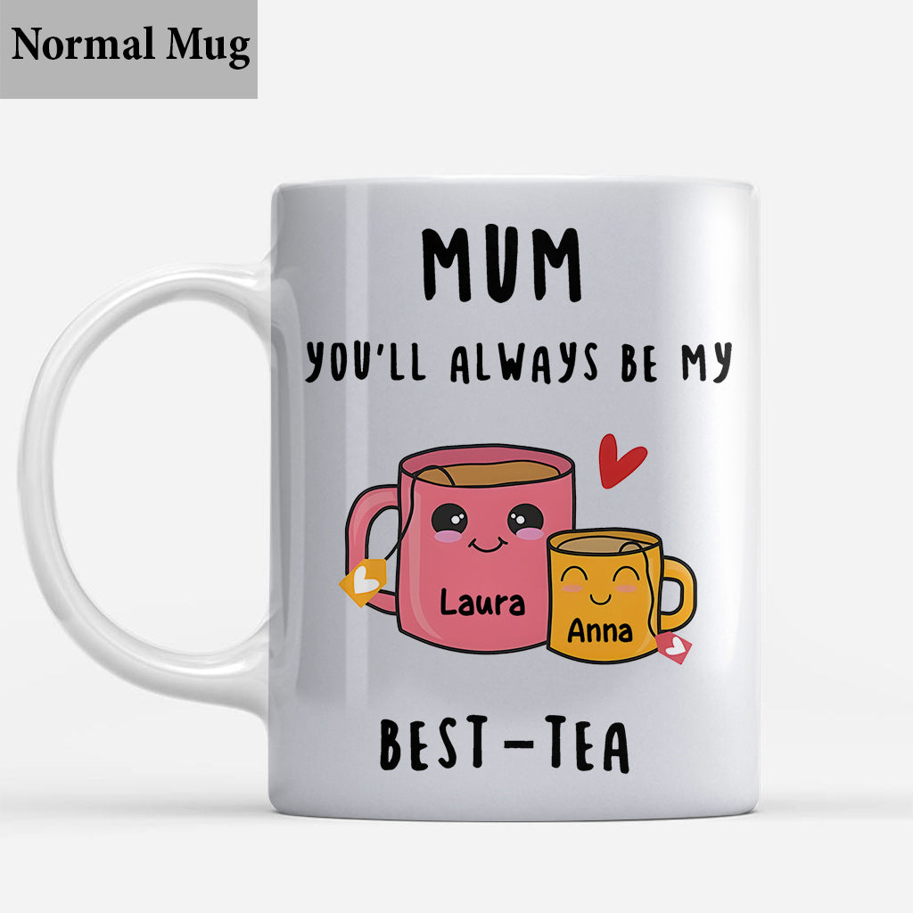 You Will Always Be My Best-tea - Personalized Mother Mug