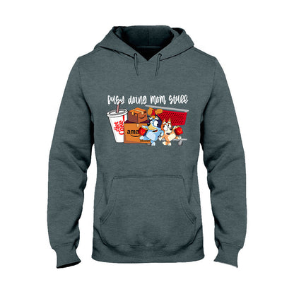 Busy Doing Mom Stuff - T-shirt And Hoodie