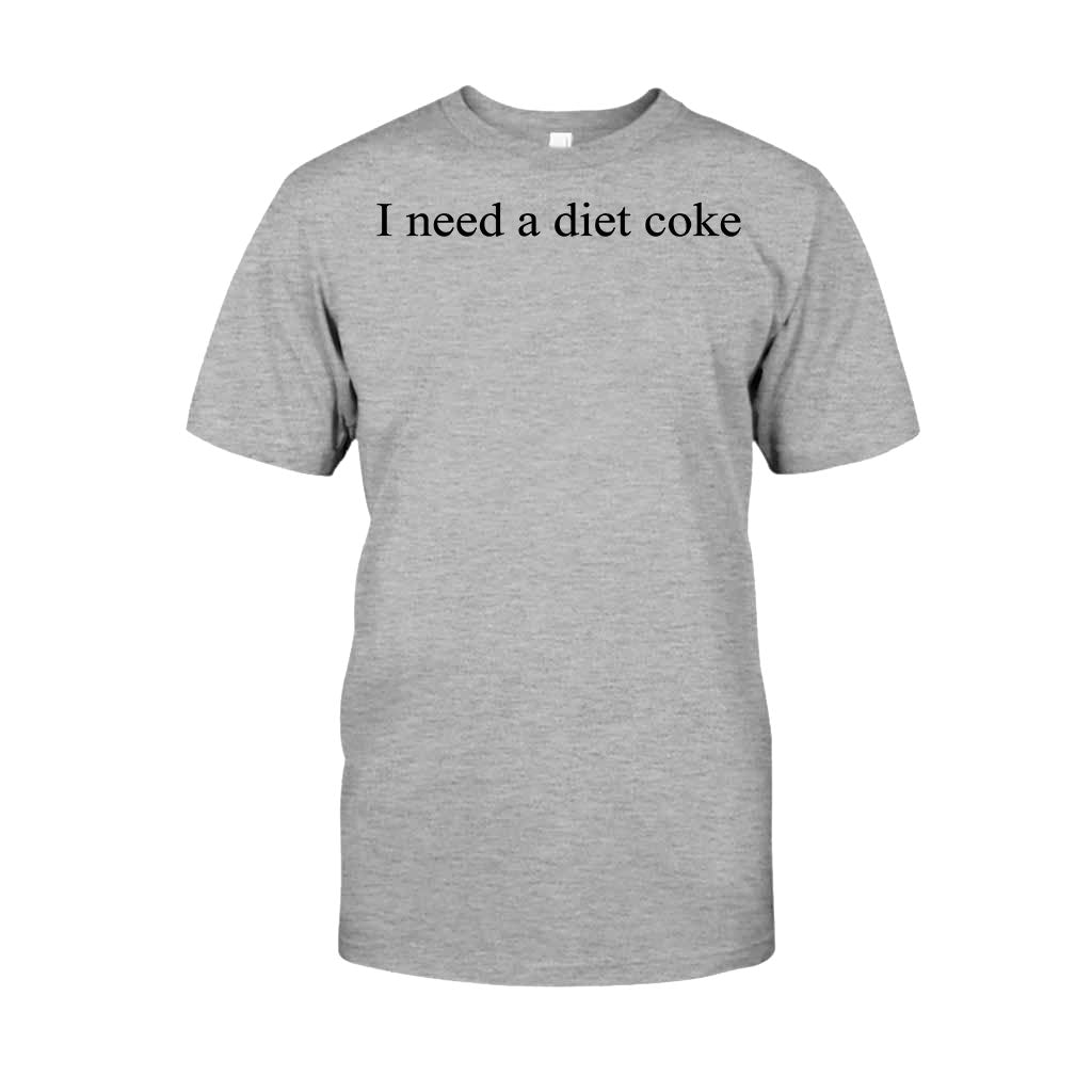 I Need A Diet Coke Carbonated Drink T-shirt And Hoodie