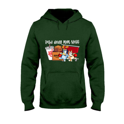 Busy Doing Mom Stuff - T-shirt And Hoodie