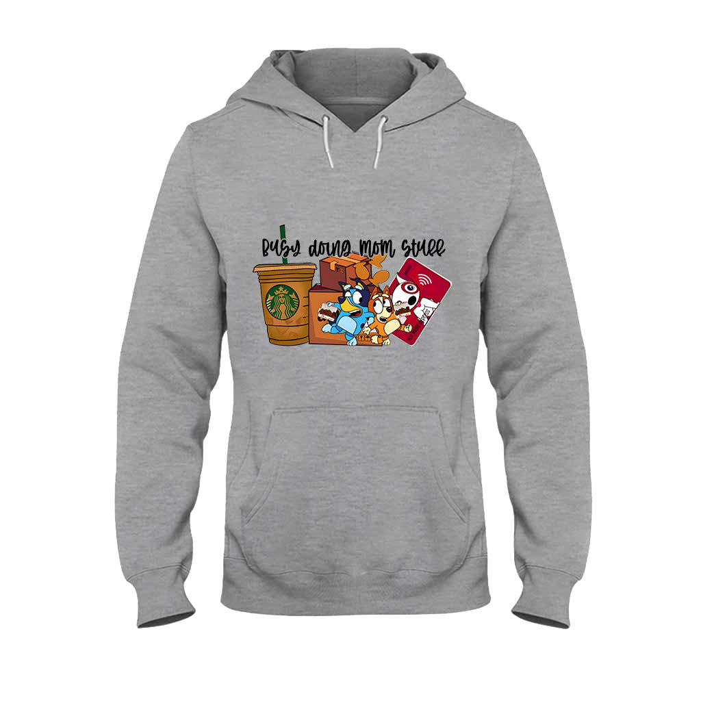 Busy Doing Mom Stuff - T-shirt And Hoodie