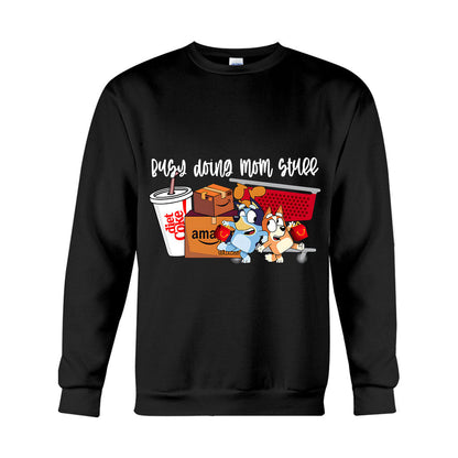 Busy Doing Mom Stuff - T-shirt And Hoodie