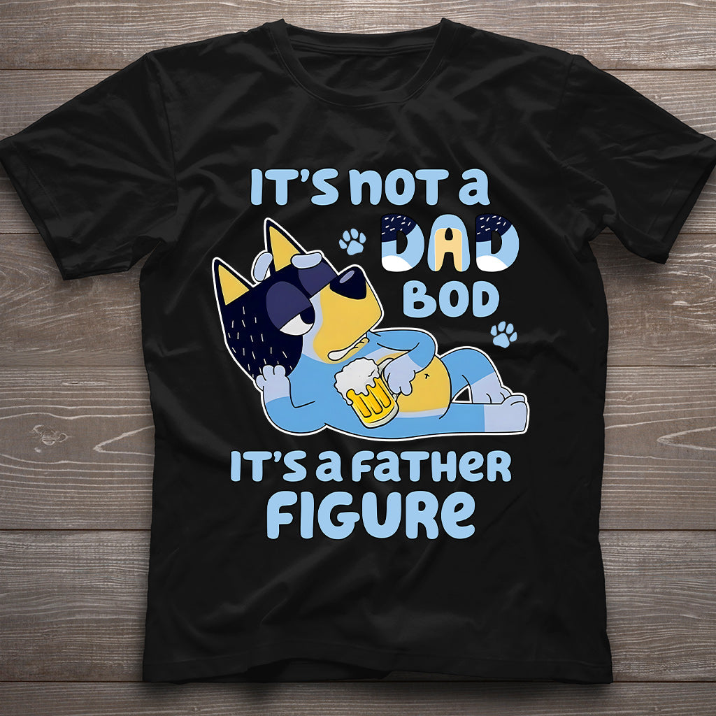 It's Not A Dad Bod It's A Father Figure - T-shirt And Hoodie