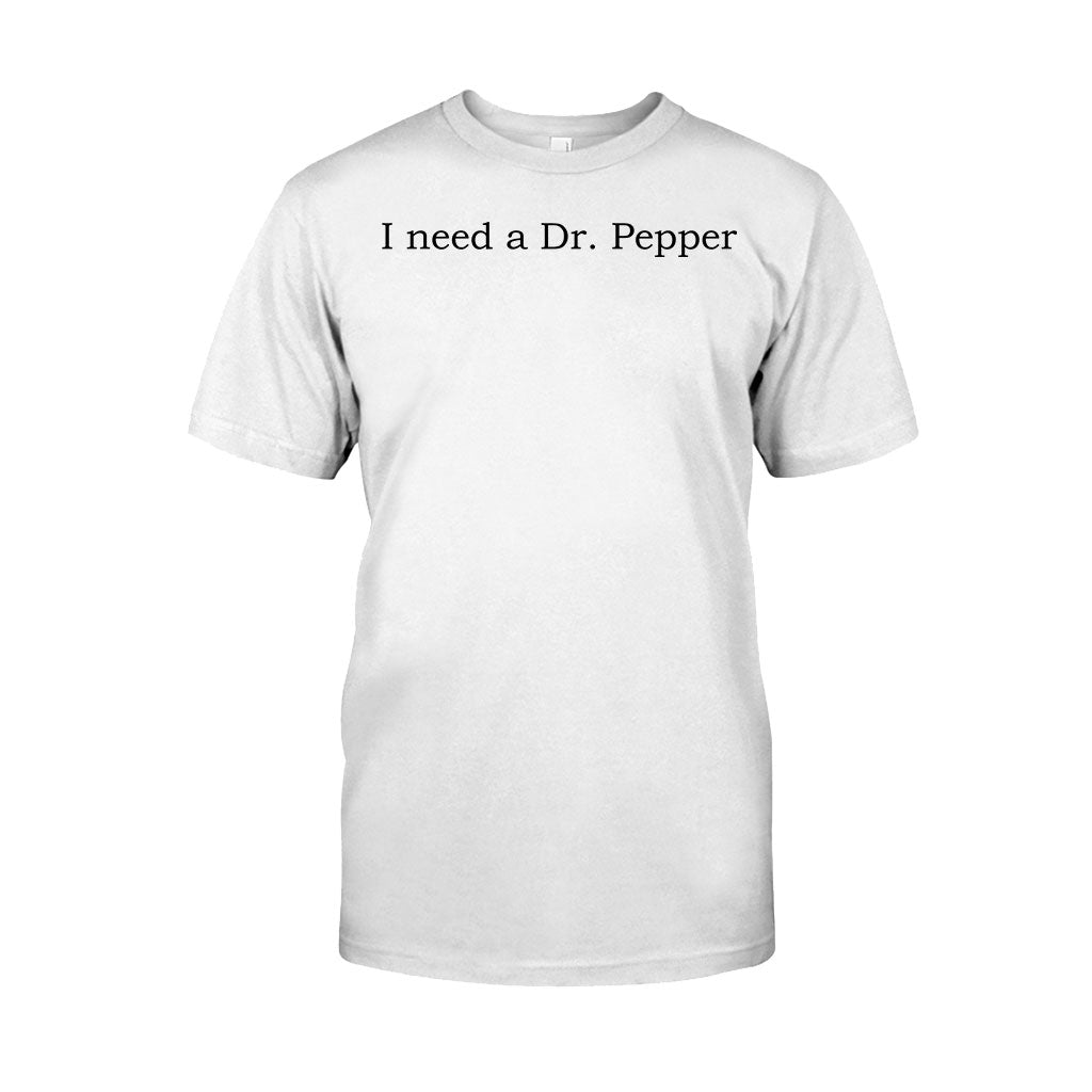 I Need A Dr Pepper Texas Drink T-shirt And Hoodie
