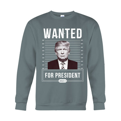Wanted For President - T-shirt And Hoodie