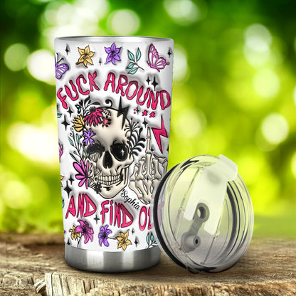 Fuck Around And Find Out - Personalized Skull Tumbler