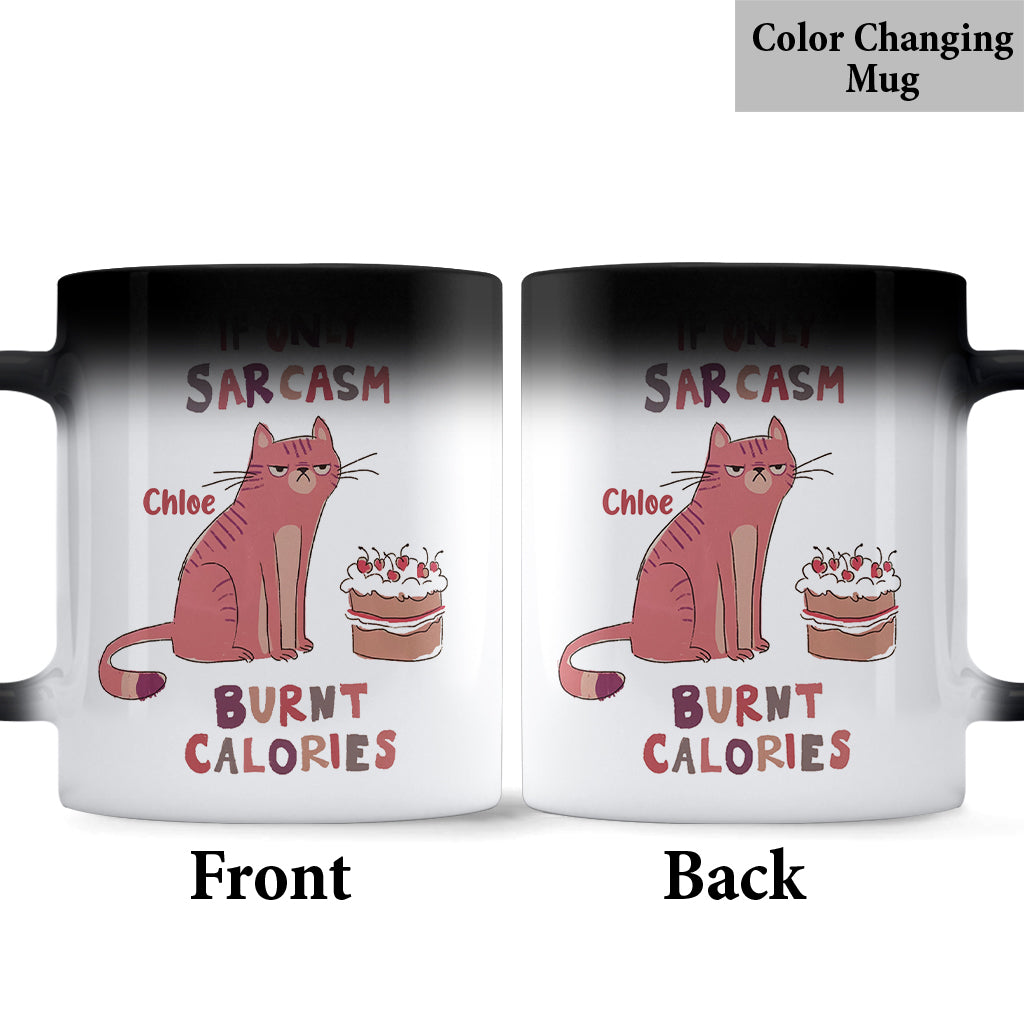 If Only Sarcasm Burnt Calories - Personalized Sarcasm Mug