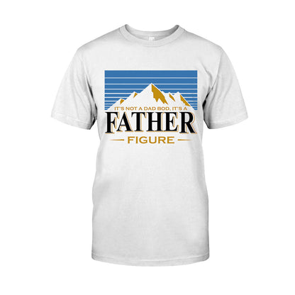 It's Not A Dad Bod It's A Father Figure - T-shirt And Hoodie