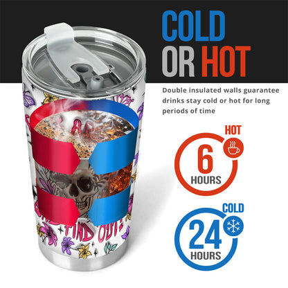 Fuck Around And Find Out - Personalized Skull Tumbler