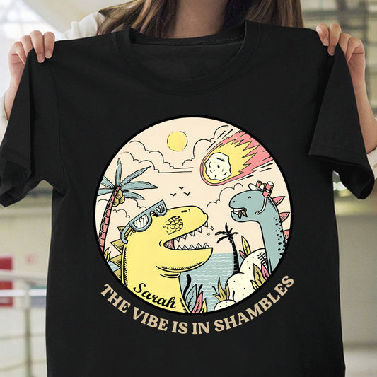 The Vibe Is In Shambles - Personalized Sarcasm T-shirt And Hoodie