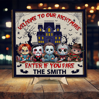 Welcome To Our Nightmare Enter If You Dare - Personalized 2 Layered Wood Sign / Wood Plaque
