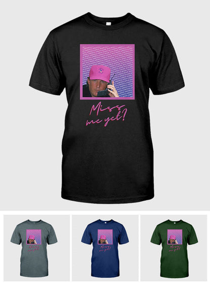 Miss Me Yet - T-shirt And Hoodie