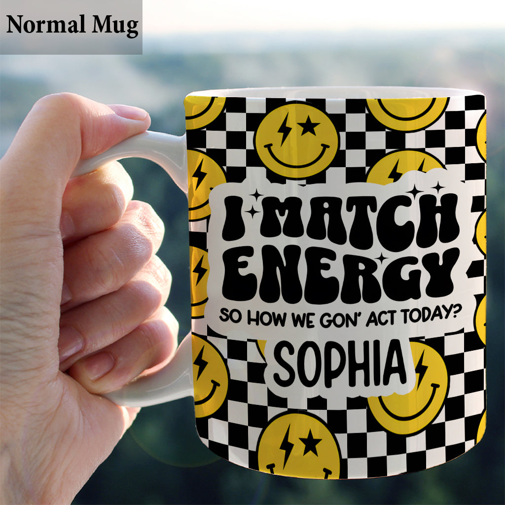 I Match Energy - Personalized Sarcasm Mug