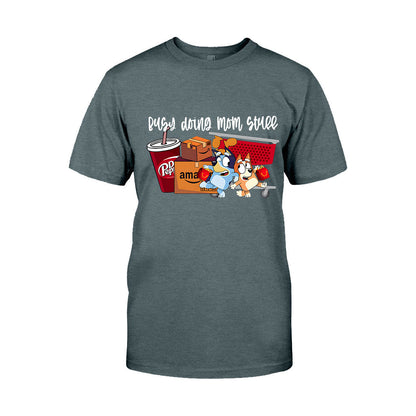 Busy Doing Mom Stuff - T-shirt And Hoodie