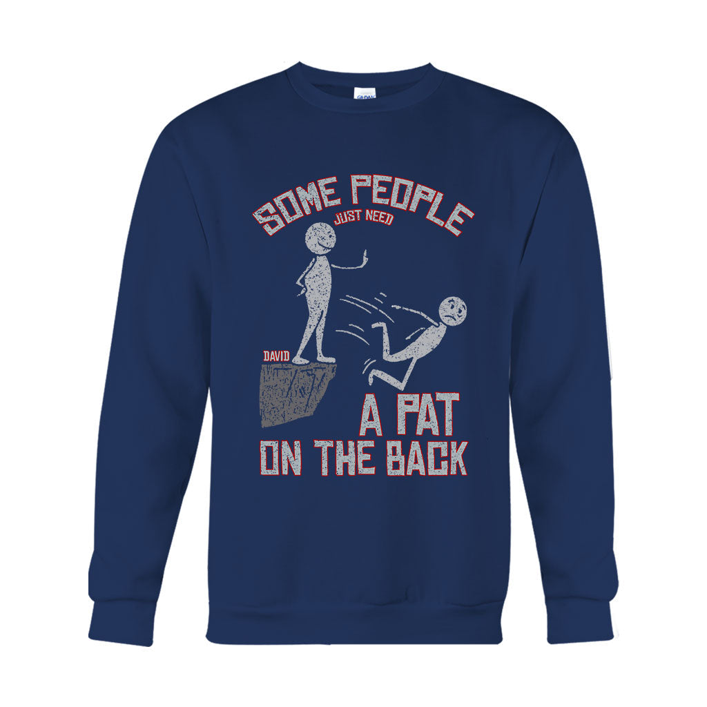 Some People Just Need A Pat On The Back - Personalized Sarcasm T-shirt And Hoodie