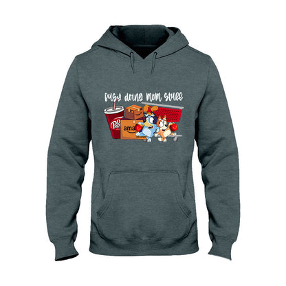 Busy Doing Mom Stuff - T-shirt And Hoodie