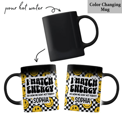 I Match Energy - Personalized Sarcasm Mug