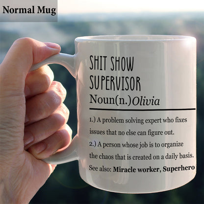Shit Show Supervisor - Personalized Sarcasm Mug