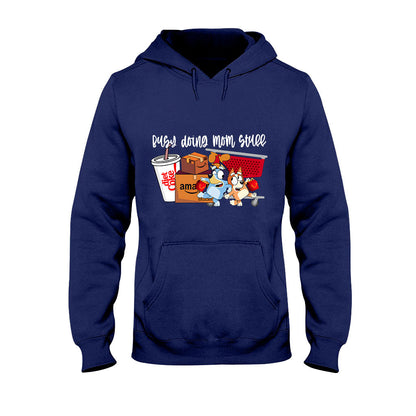 Busy Doing Mom Stuff - T-shirt And Hoodie