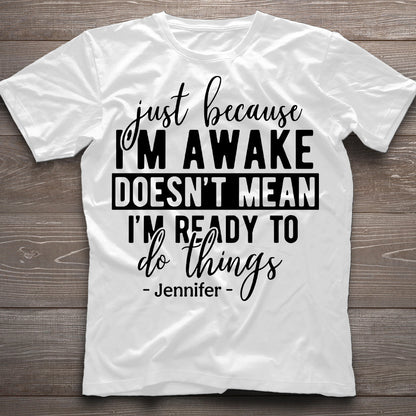 I'm Not Ready - Personalized Sarcasm T-shirt And Hoodie