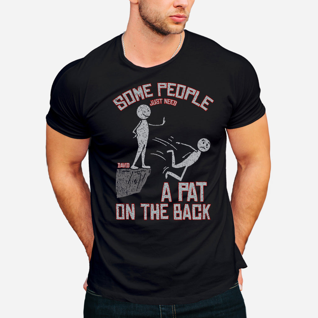Some People Just Need A Pat On The Back - Personalized Sarcasm T-shirt And Hoodie