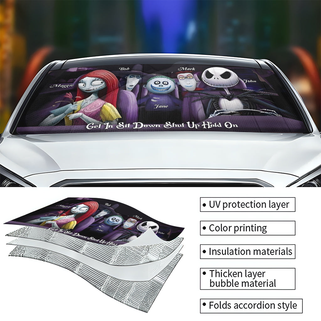 Get In Sit Down Shut Up Hold On - Personalized Nightmare Car Sunshade