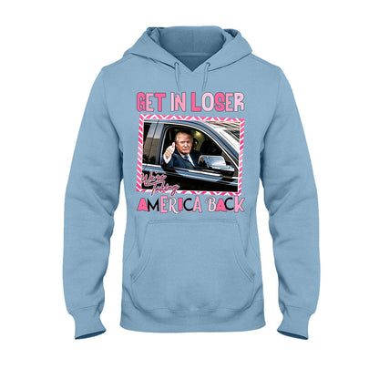 Get In Loser - T-shirt And Hoodie