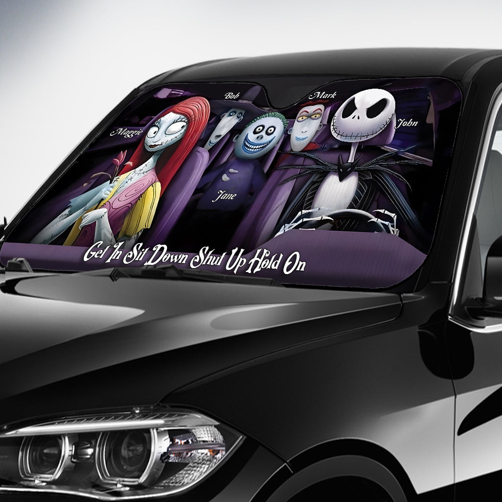 Get In Sit Down Shut Up Hold On - Personalized Nightmare Car Sunshade