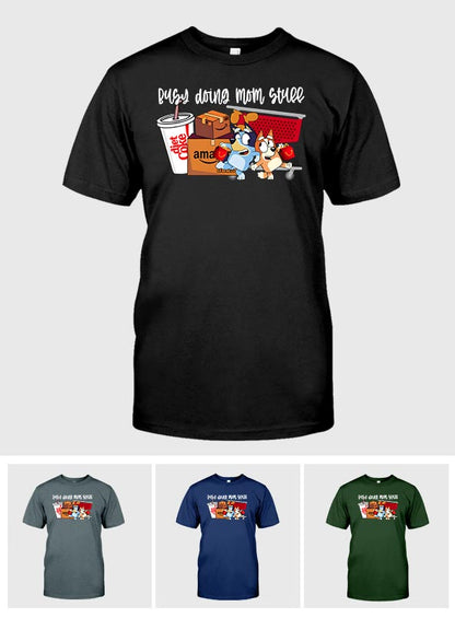 Busy Doing Mom Stuff - T-shirt And Hoodie