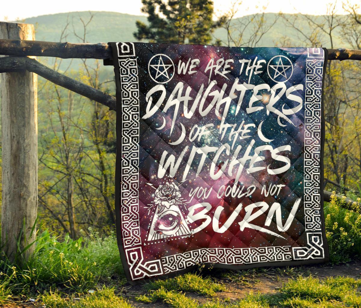 We Are The Daughter Of The Witches You Could Not Burn - Witch Quilt 0822