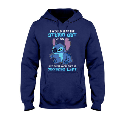 I Would Slap The Stupid - Ohana T-shirt and Hoodie