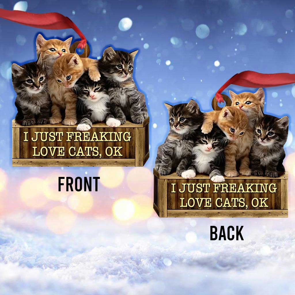 I Just Freaking Love Cat - Cat Ornament (Printed On Both Sides) 1022