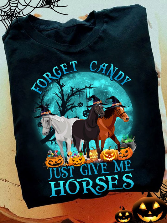 Forget Candy Just Give Me Horses Horse T-shirt and Hoodie 0823