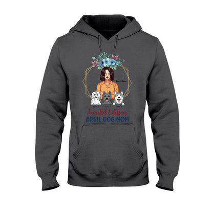 Limited Edition April Dog Mom - Personalized Mother's Day T-shirt and Hoodie
