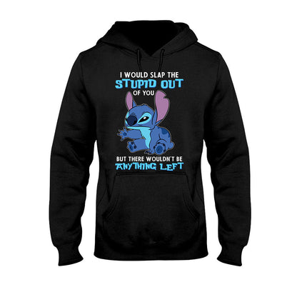 I Would Slap The Stupid - Ohana T-shirt and Hoodie