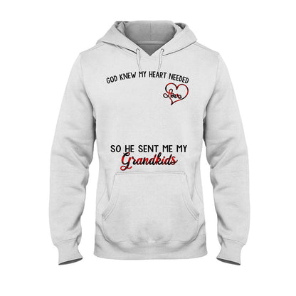 God Knew My Heart Needed Love So He Sent Me My Grandkids - Personalized Grandma T-shirt and Hoodie