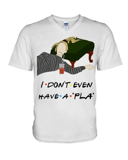 I Dont Even Have A Plan - T-shirt and Hoodie 1122