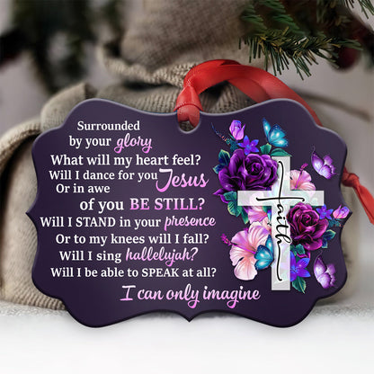 Jesus Faith Surrounded By Your Glory Christian - Medallion Aluminium Ornament (Printed On Both Sides) 1122