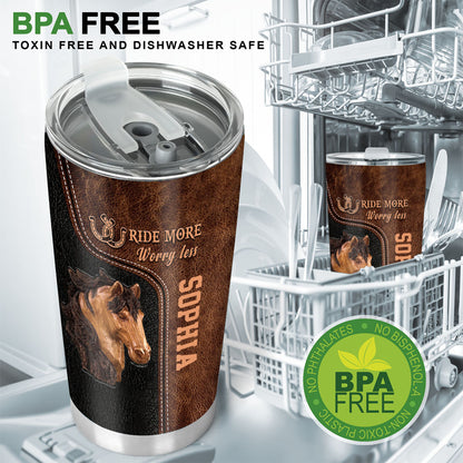 Ride More Worry Less - Personalized Horse Tumbler