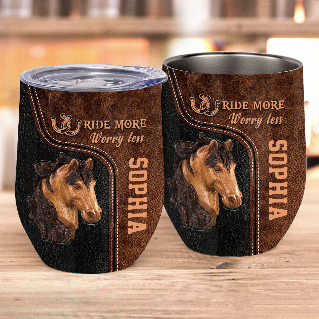 Ride More Worry Less - Personalized Horse Wine Tumbler