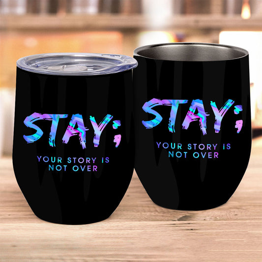 Stay - Suicide Prevention Wine Tumbler