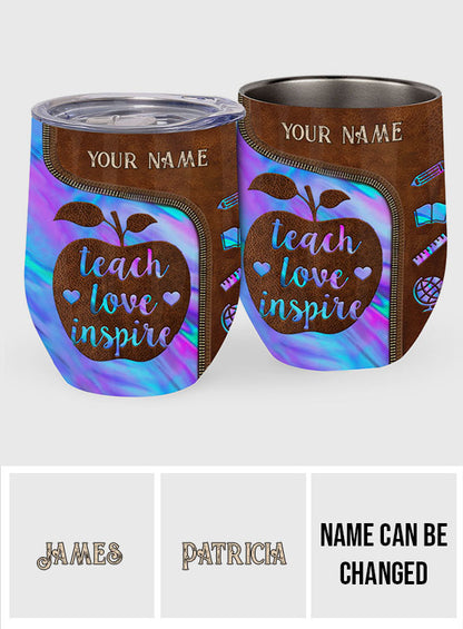 Teach Love Inspire - Personalized Teacher Wine Tumbler