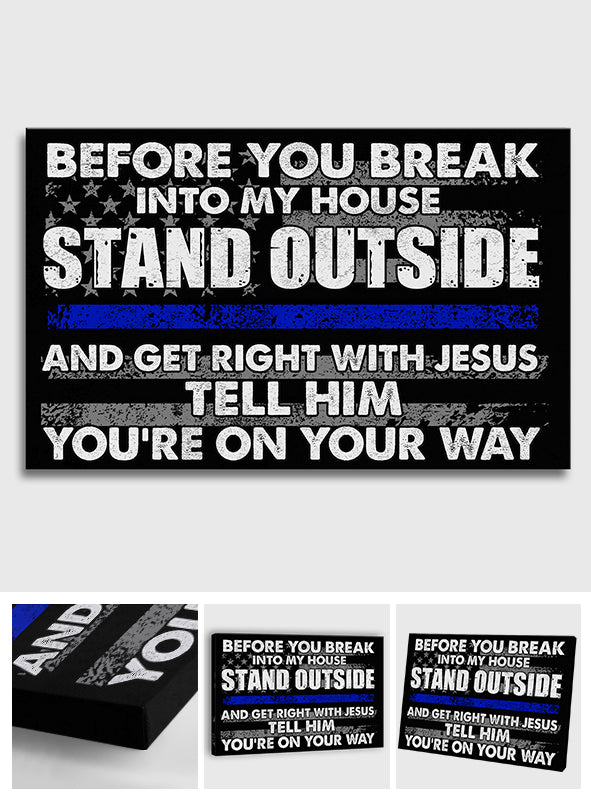 Before You Break Into My House - Police Officer Canvas And Poster