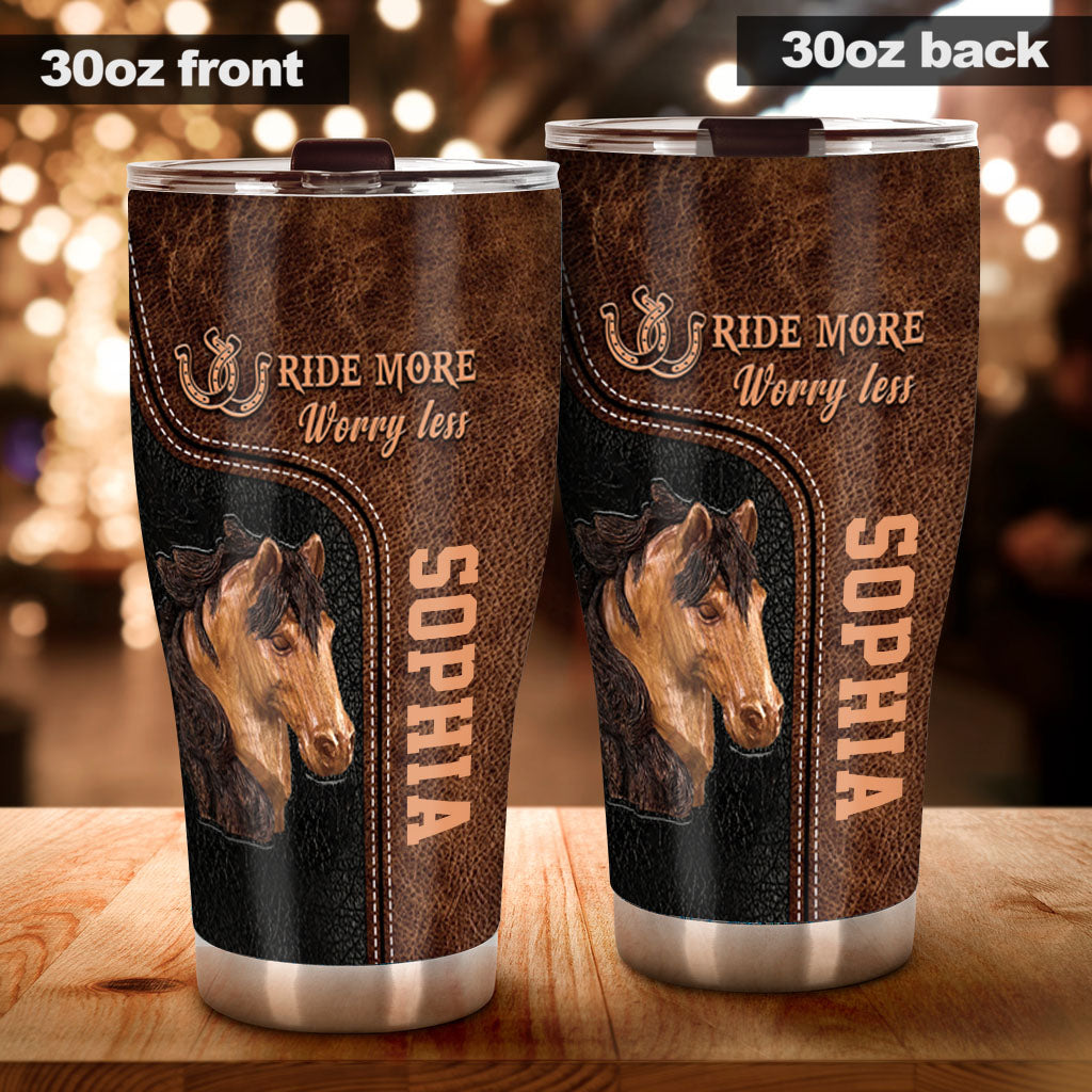 Ride More Worry Less - Personalized Horse Tumbler